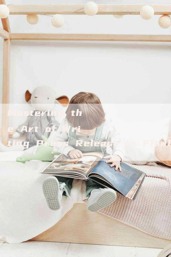 Mastering the Art of Writing Press Release in Flawless Press Release English