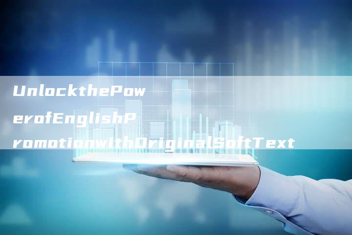 UnlockthePowerofEnglishPromotionwithOriginalSoftText
