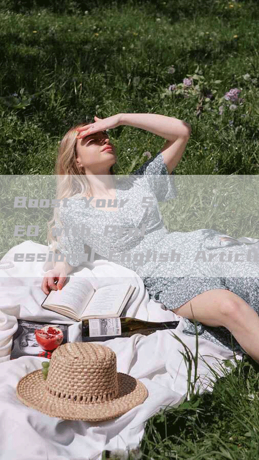 Boost Your SEO with Professional English Article Writing Services