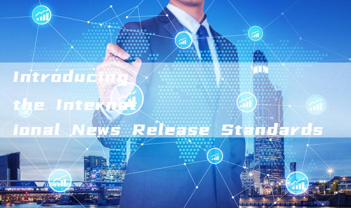 Introducing the International News Release Standards